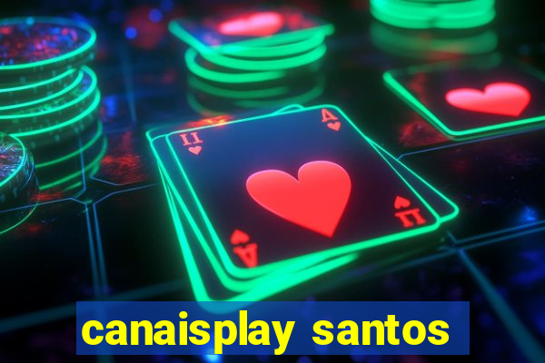 canaisplay santos